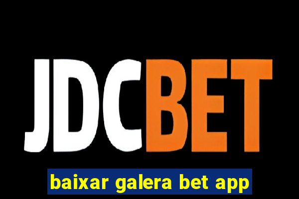 baixar galera bet app